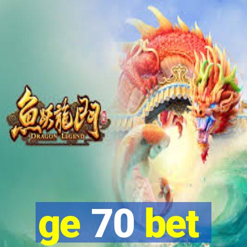 ge 70 bet